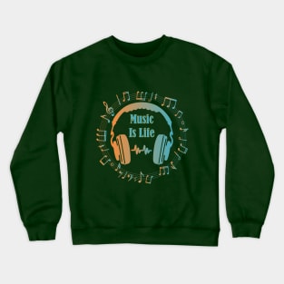 Music is Life Crewneck Sweatshirt